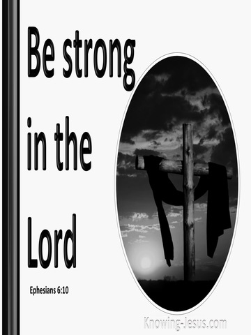 Ephesians 6:10 Be Strong In The Lord (white)